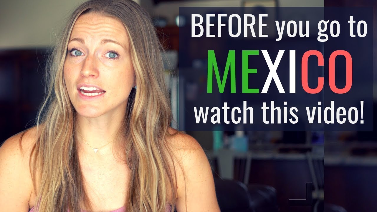 What you need to know BEFORE going to Mexico! Vacation Guide Central