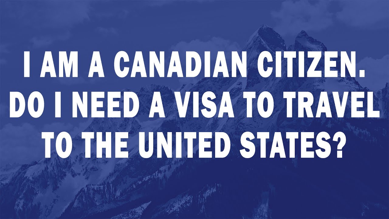 i-am-a-canadian-citizen-do-i-need-a-visa-to-travel-to-the-united-states