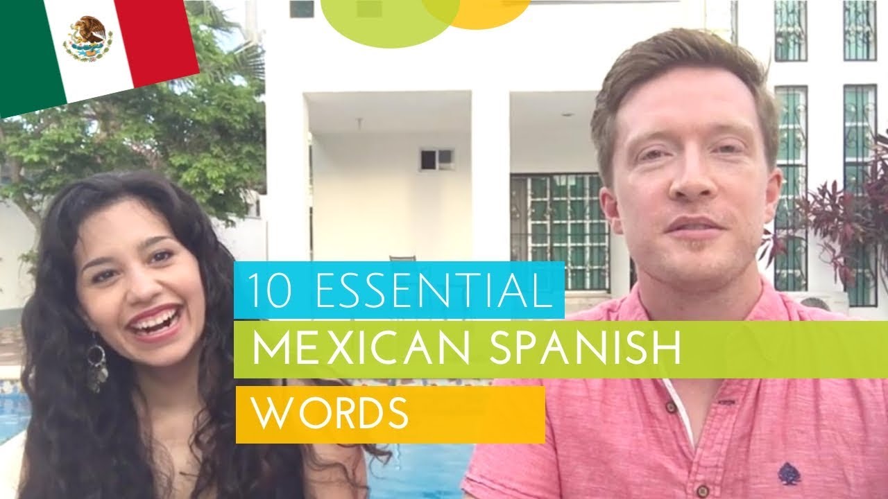 10 Mexican Spanish Words to Learn Before Travelling to Mexico
